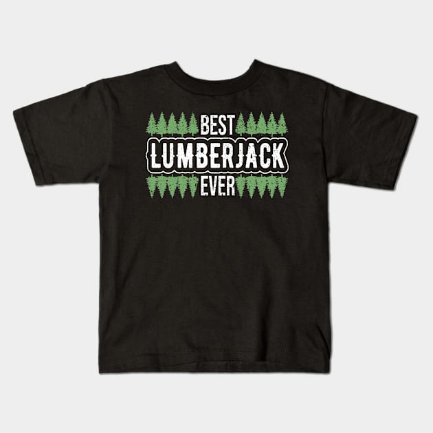 Best Lumberjack Ever Kids T-Shirt by TheBestHumorApparel